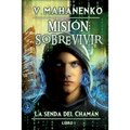 Misión: sobrevivir (La senda del Chamán Libro 1): Serie LitRPG