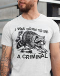 'Born Criminal' Shirt