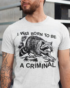 'Born Criminal' Shirt