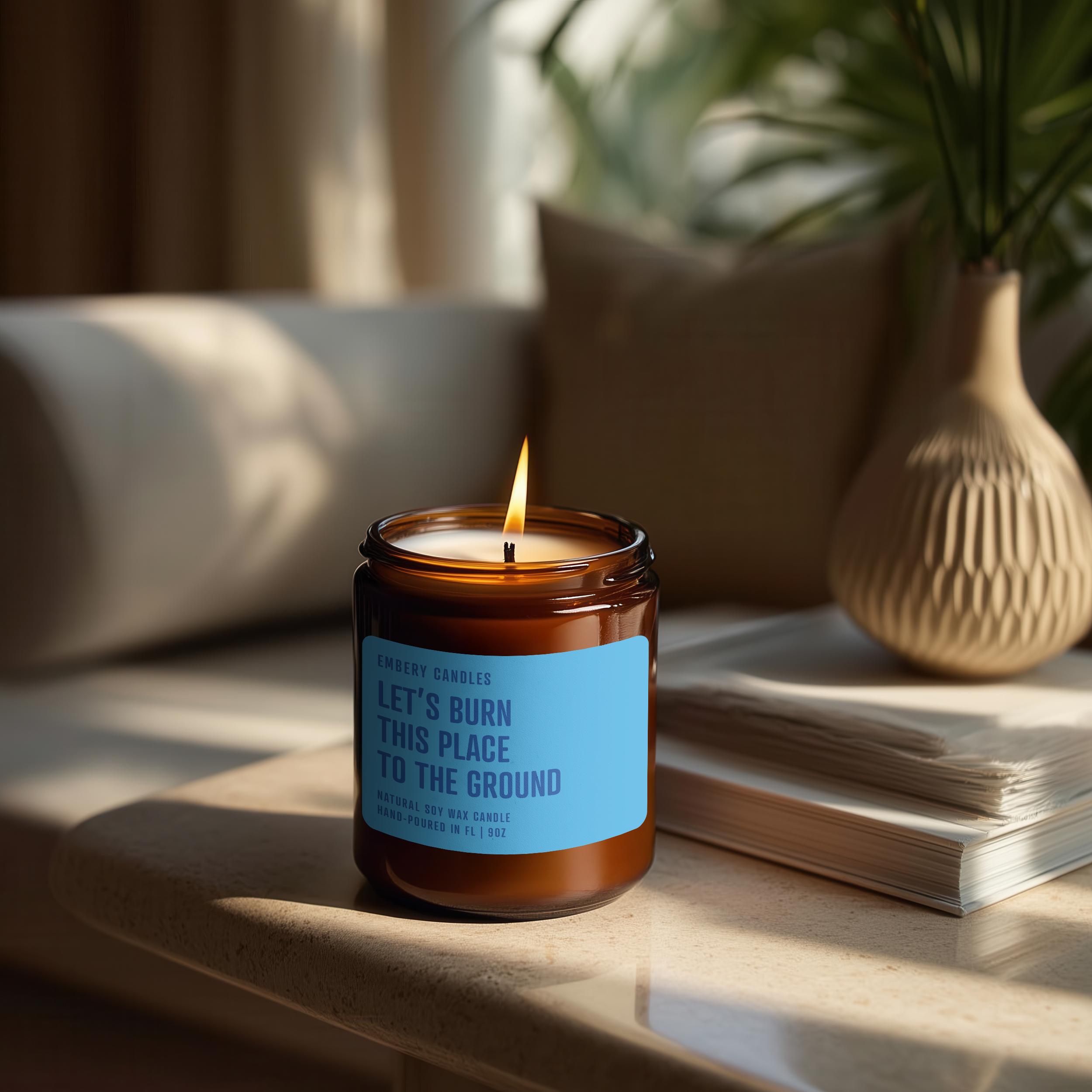 Let's Burn This Place To The Ground | Soy Wax Scented Candle