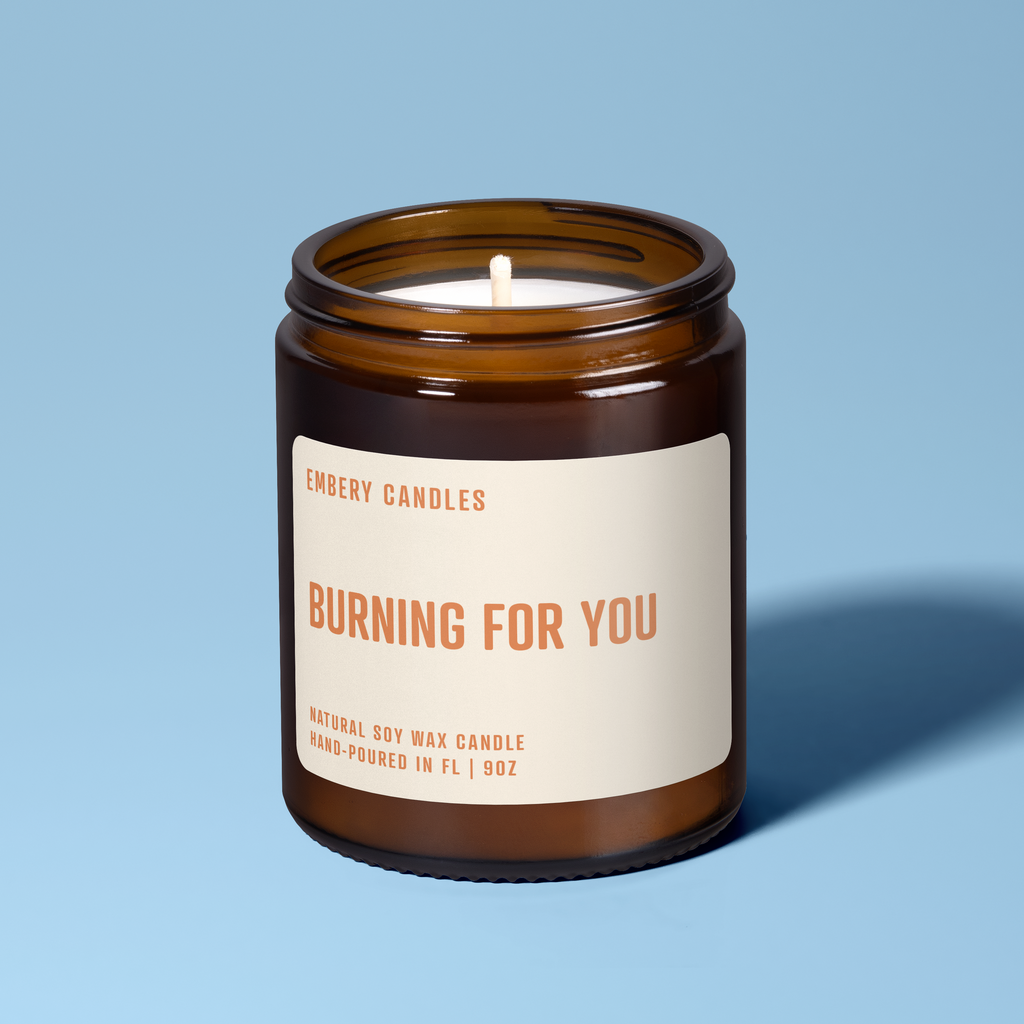 Burning For You | Soy Wax Scented Candle