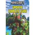 Minecraft Updated Complete Guide: Game Tips & Tricks, Hints and Secrets For All Minecrafters.