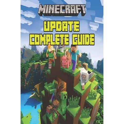 Minecraft Updated Complete Guide: Game Tips & Tricks, Hints and Secrets For All Minecrafters.
