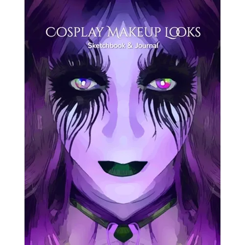 My Cosplay Makeup Charts: Make Up Charts to Brainstorm Ideas and Practice Your Cosplay Make-up Looks