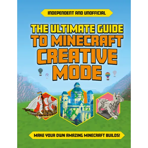 Ultimate Guide to Minecraft Creative Mode (Independent & Unofficial)