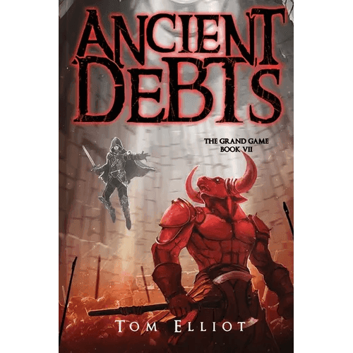 Ancient Debts, The Grand Game, Book 7: A Dark Fantasy LitRPG Adventure - Paperback - 