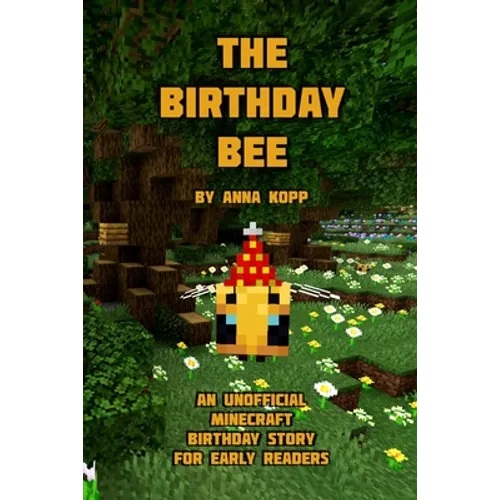The Birthday Bee: An Unofficial Minecraft Birthday Story for Early Readers