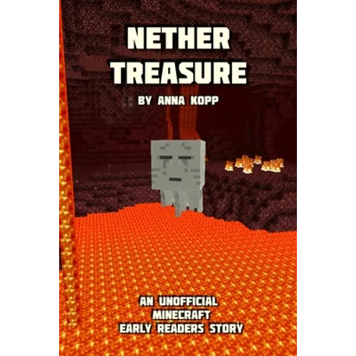 Nether Treasure: An Unofficial Minecraft Story For Early Readers