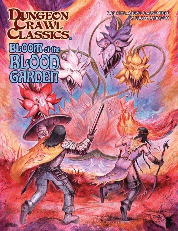 Dungeon Crawl Classics: #103: Bloom of the Blood Garden - 