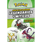 Guã-A Pokã(c)Mon: Legendarios Y MÃ-Ticos (Ediciã3n Ampliada) / Pokã(c)Mon: Legendary and Mythical Guidebook (Super Deluxe Edition)