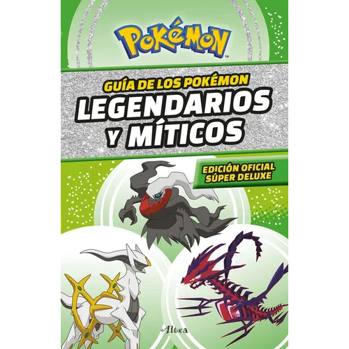 Guã-A Pokã(c)Mon: Legendarios Y MÃ-Ticos (Ediciã3n Ampliada) / Pokã(c)Mon: Legendary and Mythical Guidebook (Super Deluxe Edition) - Paperback
