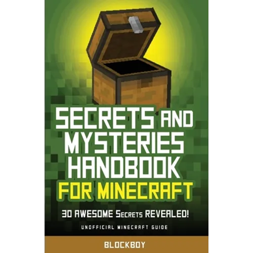 Secrets and Mysteries Handbook for Minecraft: Handbook for Minecraft: 30 AWESOME Secrets REVEALED (Unofficial)