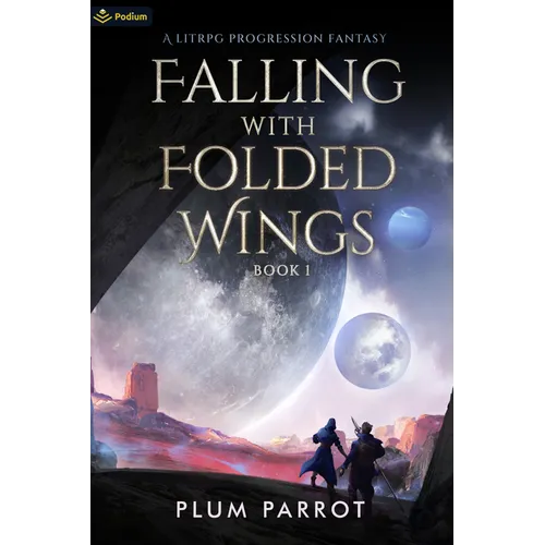 Falling with Folded Wings: A Litrpg Progression Fantasy