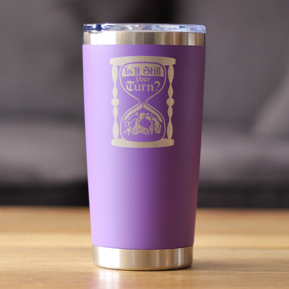 Is It Still Your Turn? Insulated Coffee Tumbler with Sliding Lid Board Game Accessories and RPG Gamer Gifts 20oz Stainless Steel Tumbler