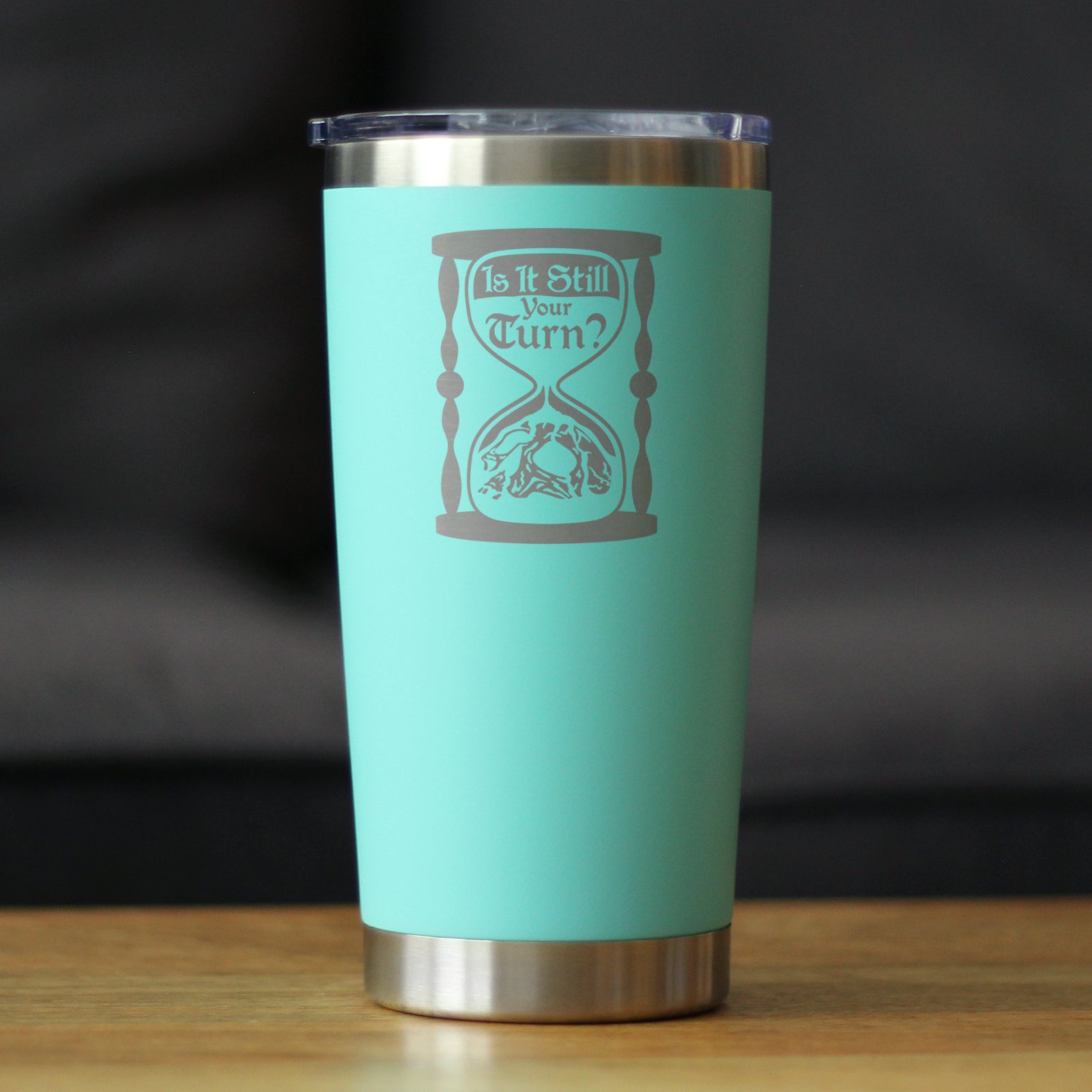 Is It Still Your Turn? Insulated Coffee Tumbler with Sliding Lid Board Game Accessories and RPG Gamer Gifts 20oz Stainless Steel Tumbler