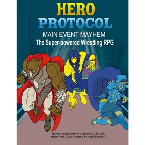 Hero Protocol - Main Event Mayhem: The Super-Powered Wrestling RPG