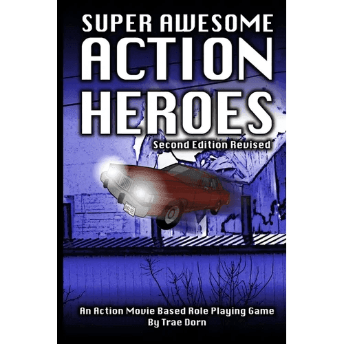 Super Awesome Action Heroes: An Action Movie Role Playing Game System - Paperback - 