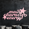 Main Character Energy Metal Wall Art – Bold Motivational Quote Sign - KAFGP098