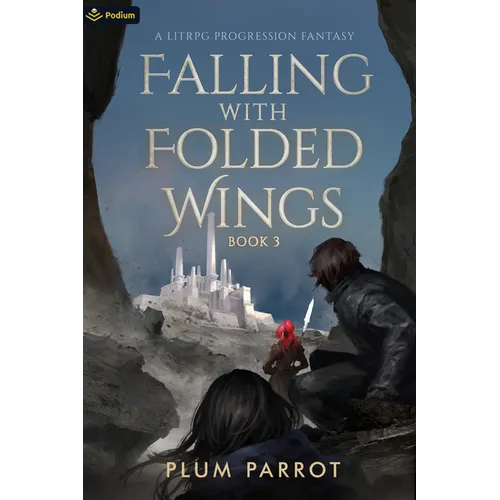 Falling with Folded Wings 3: A Litrpg Progression Fantasy