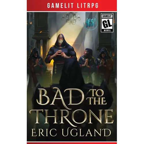 Bad to the Throne: A LitRPG/Gamelit Adventure