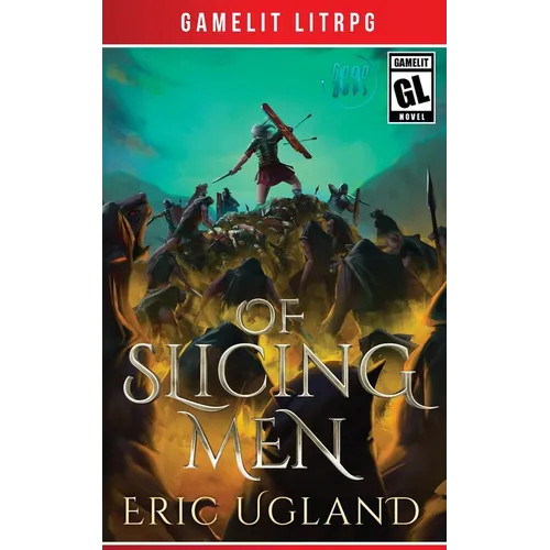 Of Slicing Men: A LitRPG/GameLit Adventure