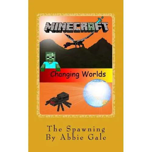 Minecraft Changing Worlds The Spawning: Minecraft Changing Worlds The Spawning