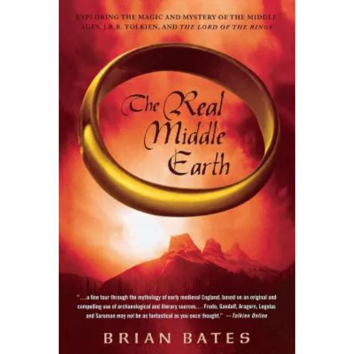 The Real Middle Earth: Exploring the Magic and Mystery of the Middle Ages, J.R.R. Tolkien, and the Lord of the Rings