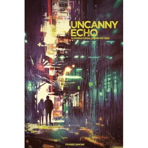 Uncanny Echo: Supernatural Urban Fiction Roleplaying - Paperback - 