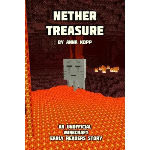 Nether Treasure: An Unofficial Minecraft Story For Early Readers