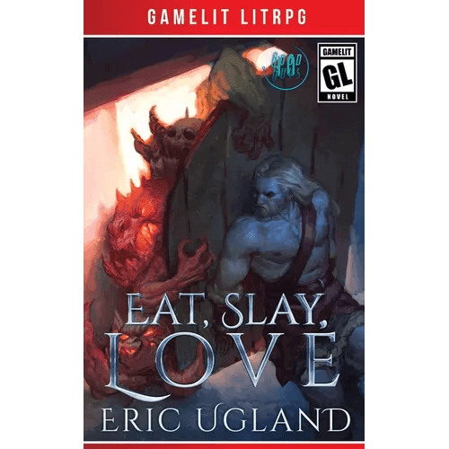 Eat, Slay, Love: A LitRPG/GameLit Adventure - Paperback - 