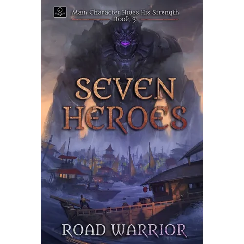 Seven Heroes - Book 3 of Main Character hides his Strength (A Dark Fantasy LitRPG Adventure)