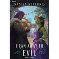 I Ran Away to Evil 3: A Cozy Litrpg Rom-Com
