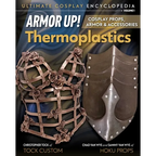 Armor Up! Thermoplastics: Cosplay Props, Armor & Accessories - Paperback