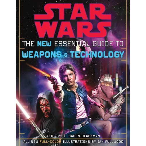 The New Essential Guide to Weapons and Technology: Revised Edition: Star Wars