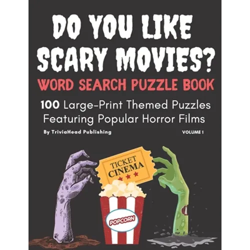 DO YOU LIKE SCARY MOVIES? Word Search Puzzle Book, Volume 1: 100 Large-Print Themed Puzzles Featuring Popular Horror Films