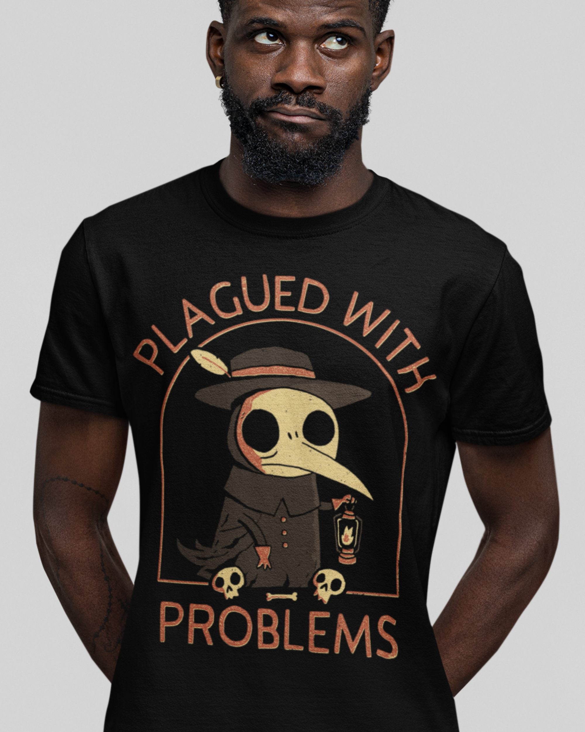 'Plagued With Problems' Shirt