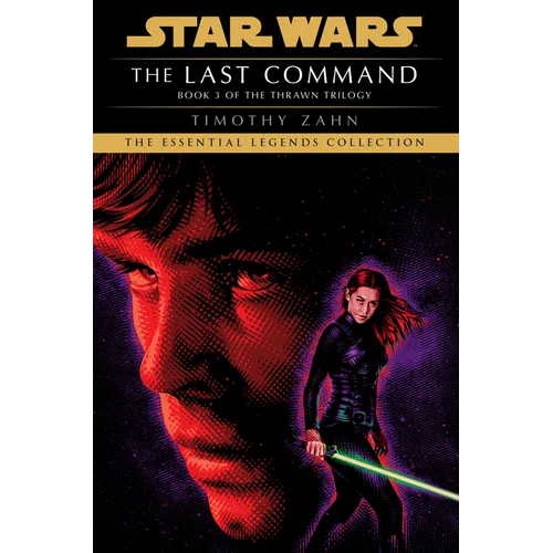 The Last Command: Star Wars Legends (the Thrawn Trilogy)