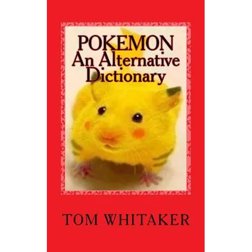 Pokemon: An Alternative Dictionary: A Funny, Offbeat Take on Pokemon Character Names