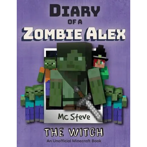 Diary of a Minecraft Zombie Alex: Book 1 - The Witch