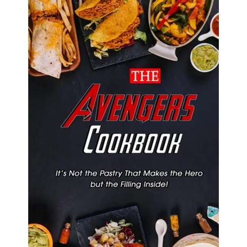 The Avengers Cookbook: It's Not the Pastry That Makes the Hero but the Filling Inside!
