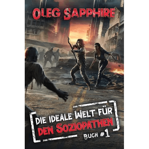 Die ideale Welt für den Soziopathen (Buch 1): Eine apokalyptische LitRPG-Abenteuer - Paperback - 