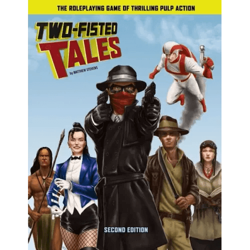 Two-Fisted Tales (Second Edition): Thrilling Pulp RPG - Paperback - 