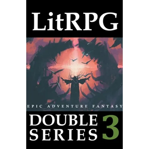 LitRPG Double Series 3: Epic Adventure Fantasy