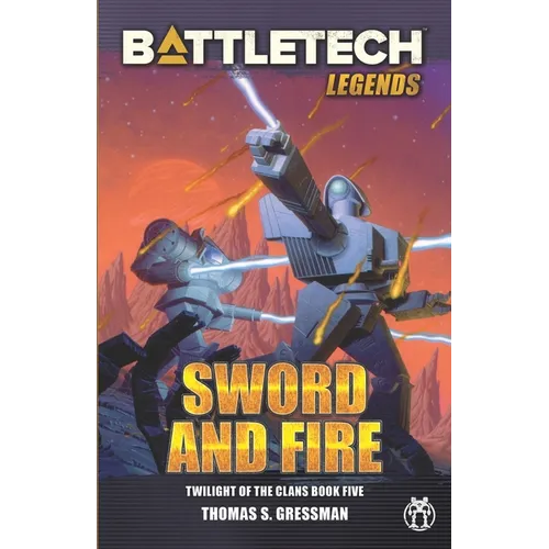 BattleTech Legends: Sword and Fire (Twilight of the Clans, Book 5)
