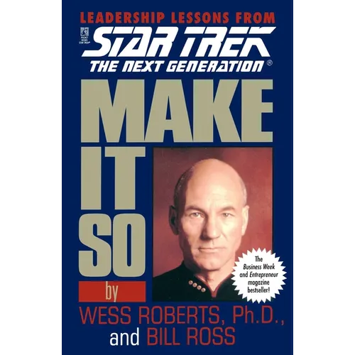 Make It So: Leadership Lessons from Star Trek: The Next Generation