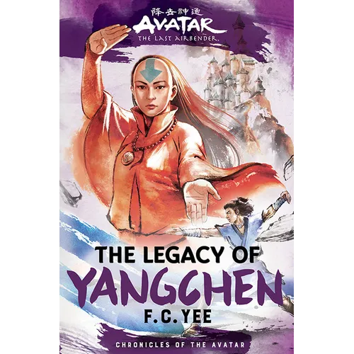 Avatar: The Last Airbender: The Legacy of Yangchen (Chronicles of the Avatar Book 4) - Hardcover
