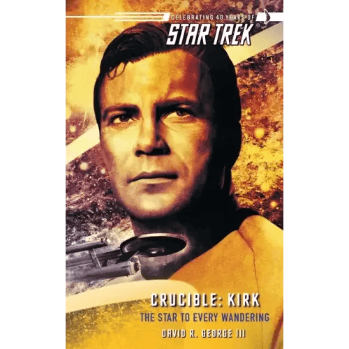 Star Trek: The Original Series: Crucible: Kirk: The Star to Every Wandering - Paperback - 