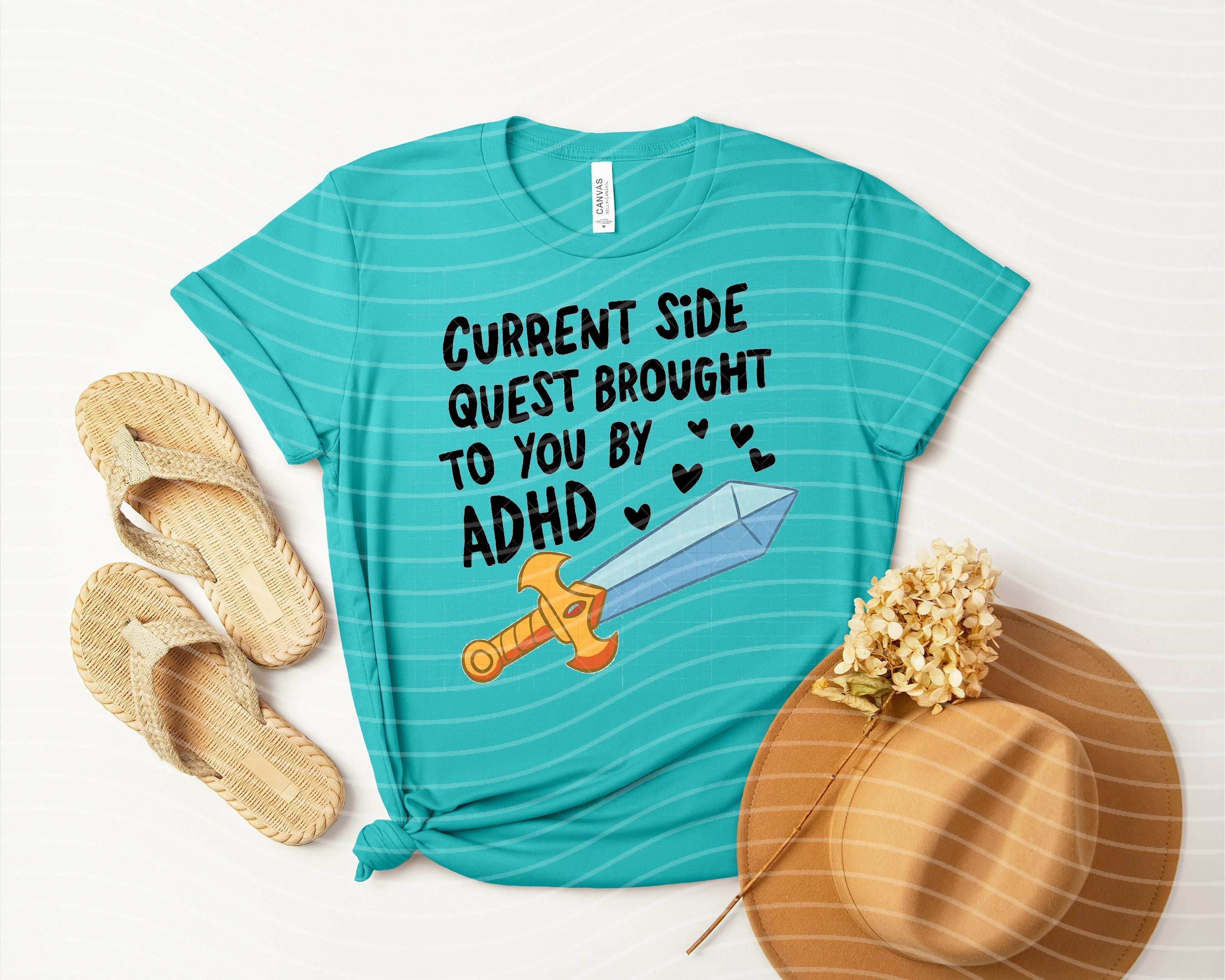 Current Side Quest Brought to You by ADHD Graphic Tee - S