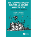 The Fundamentals of Tabletop Miniatures Game Design: A Designer's Handbook