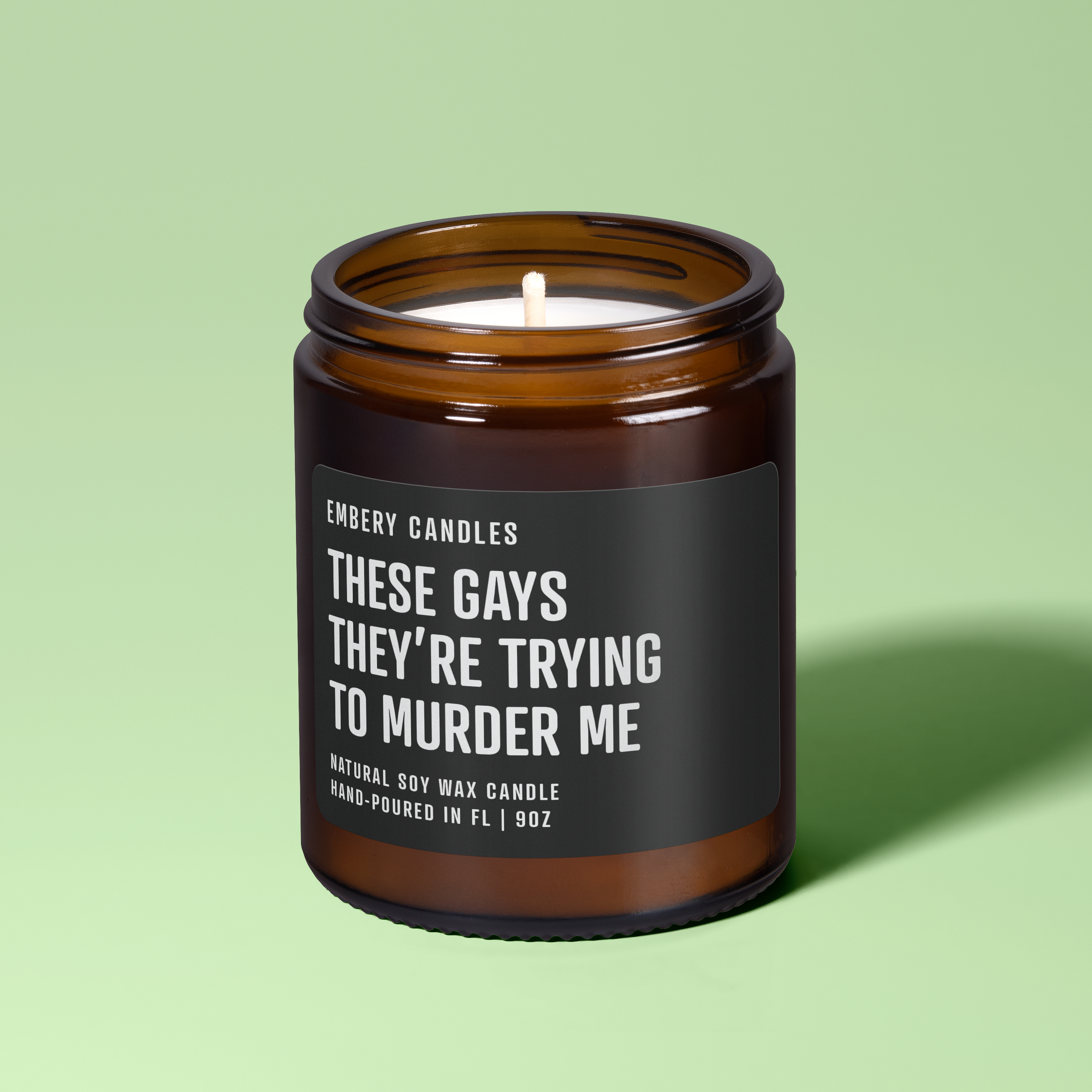 These Gays Are Trying To Murder Me | Soy Wax Scented Candle